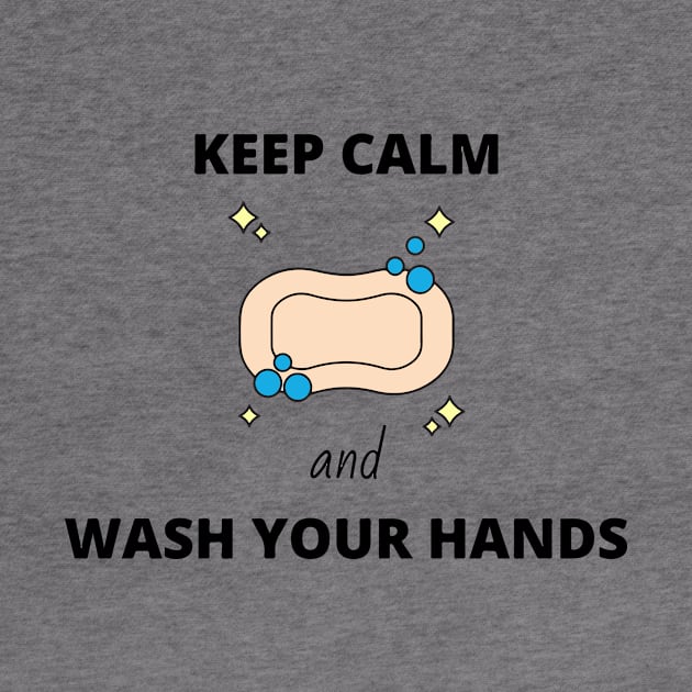 Keep Calm and Wash Your Hands by DalalsDesigns